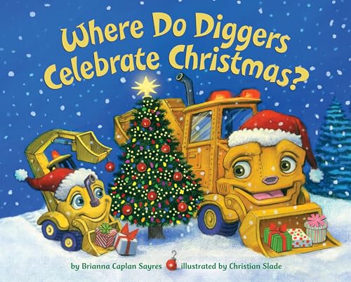 cover image Where Do Diggers Celebrate Christmas?