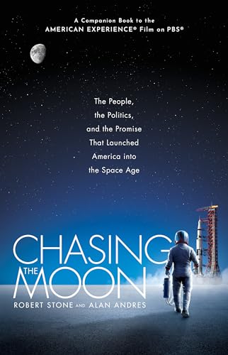 cover image Chasing the Moon: The People, the Politics, and the Promise That Launched America into the Space Age