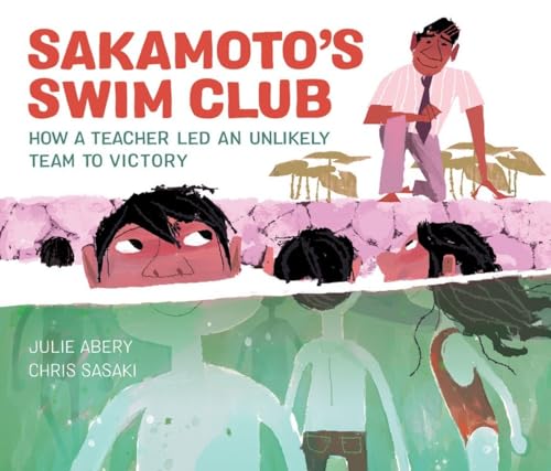 cover image Sakamoto’s Swim Club: How a Teacher Led an Unlikely Team to Victory