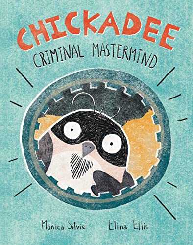 cover image Chickadee: Criminal Mastermind