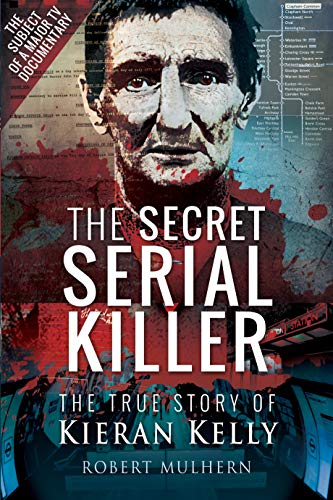 cover image The Secret Serial Killer: The True Story of Kiernan Kelly