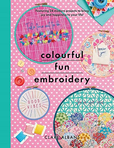 cover image Colourful Fun Embroidery: Featuring 24 Modern Projects to Bring Joy and Happiness to Your Life!