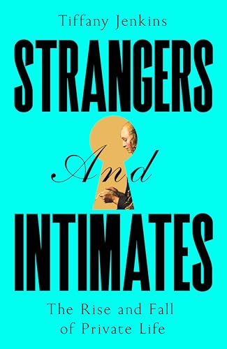 cover image Strangers and Intimates: The Rise and Fall of Private Life