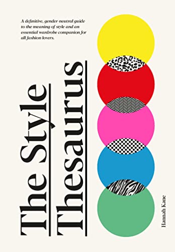 cover image The Style Thesaurus: A Definitive, Gender-Neutral Guide to the Meaning of Style and an Essential Wardrobe Companion for All Fashion Lovers