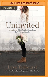 Uninvited: Living Loved When You Feel Less Than