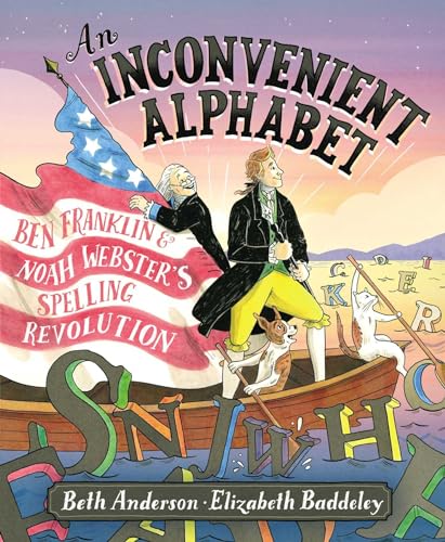 cover image An Inconvenient Alphabet: Ben Franklin & Noah Webster’s Spelling Revolution