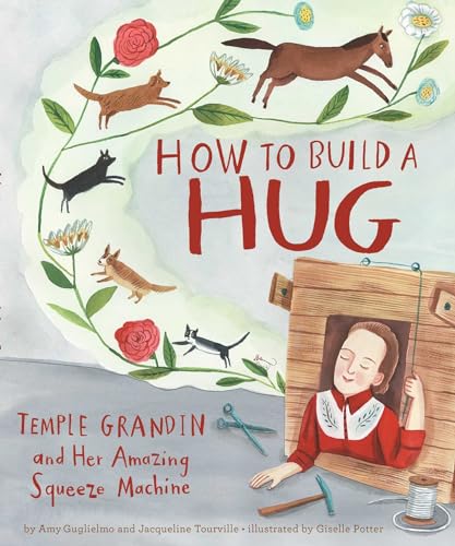 cover image How to Build a Hug: Temple Grandin and Her Amazing Squeeze Machine