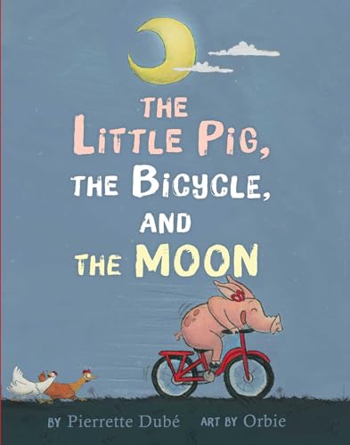 cover image The Little Pig, the Bicycle, and the Moon
