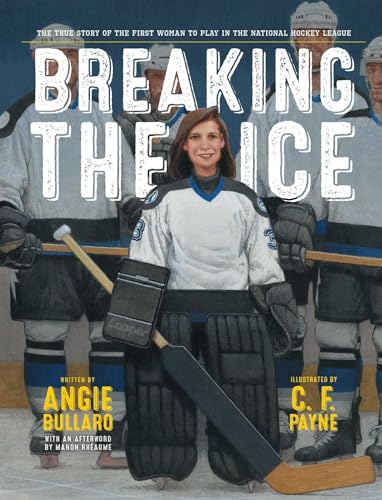 cover image Breaking the Ice: The True Story of the First Woman to Play in the National Hockey League