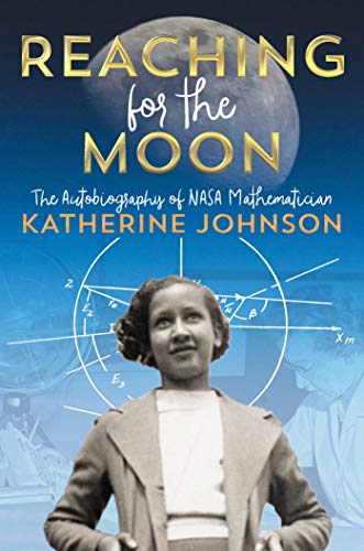 cover image Reaching for the Moon: The Autobiography of NASA Mathematician Katherine Johnson