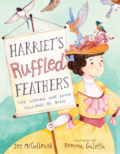 cover image Harriet’s Ruffled Feathers: The Woman Who Saved Millions of Birds