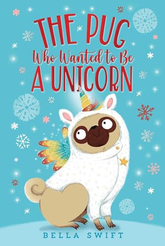 cover image The Pug Who Wanted to Be a Unicorn (The Pug Who Wanted to Be...)