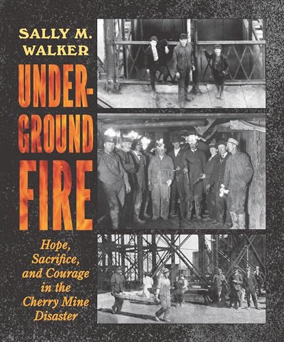 cover image Underground Fire: Hope, Sacrifice, and Courage in the Cherry Mine Disaster