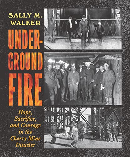 cover image Underground Fire: Hope, Sacrifice, and Courage in the Cherry Mine Disaster