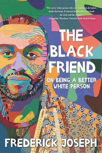 cover image The Black Friend: On Being a Better White Person