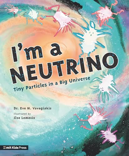 cover image I’m a Neutrino: Tiny Particles in a Big Universe (Meet the Universe)