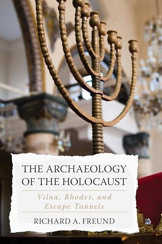 cover image The Archaeology of the Holocaust: Vilna, Rhodes, and Escape Tunnels