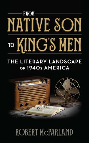 cover image From Native Son to King’s Men: The Literary Landscape of 1940s America