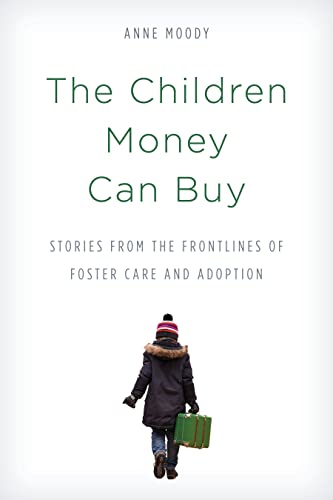 cover image The Children Money Can Buy: Stories from the Frontlines of Foster Care and Adoption 