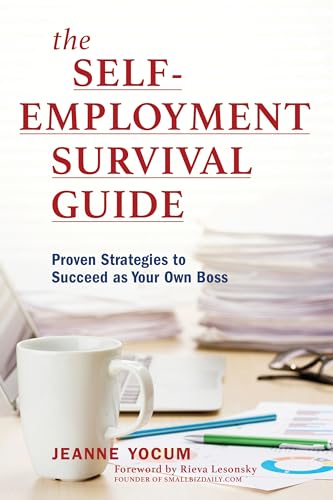 cover image The Self-Employment Survival Guide: Proven Strategies to Succeed As Your Own Boss 