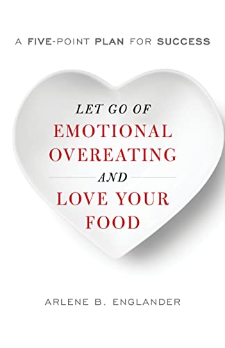 cover image Let Go of Emotional Overeating and Love Your Food: A Five-Point Plan for Success