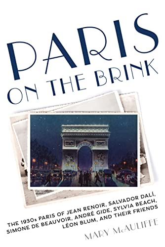 cover image Paris on the Brink: The 1930s Paris of Jean Renoir, Salvador Dalí, Simone de Beauvoir, André Gide, Sylvia Beach, Léon Blum, and Their Friends