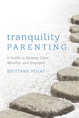 cover image Tranquility Parenting: A Guide to Staying Calm, Mindful, and Engaged 