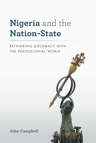 cover image Nigeria and the Nation-State: Rethinking Diplomacy with the Postcolonial World