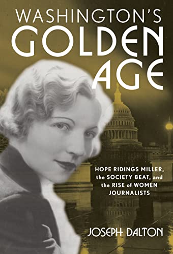 cover image Washington’s Golden Age: Hope Ridings Miller, the Society Beat, and the Rise of Women Journalists