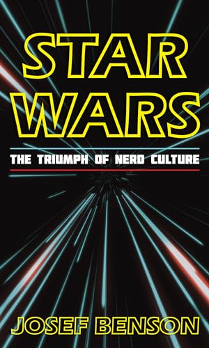 cover image Star Wars: The Triumph of Nerd Culture