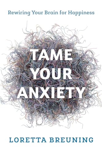 cover image Tame Your Anxiety: Rewiring Your Brain for Happiness