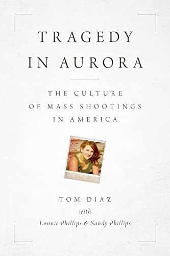 cover image Tragedy in Aurora: The Culture of Mass Shootings in America