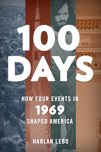 cover image 100 Days: How Four Events in 1969 Shaped America