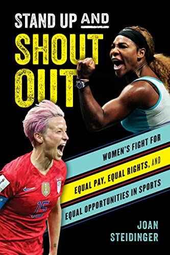 cover image Stand Up and Shout Out: Women’s Fight for Equal Pay, Equal Rights, and Equal Opportunities in Sports