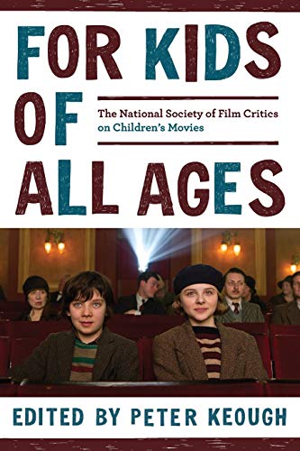 cover image For Kids of All Ages: The National Society of Film Critics on Children’s Movies 