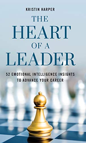cover image The Heart of a Leader: Fifty-Two Emotional Intelligence Insights to Advance Your Career