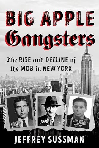 cover image Big Apple Gangsters: The Rise and Decline of the Mob in New York