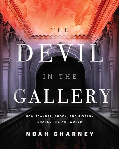 cover image The Devil in the Gallery: How Scandal, Shock, and Rivalry Made the Art World