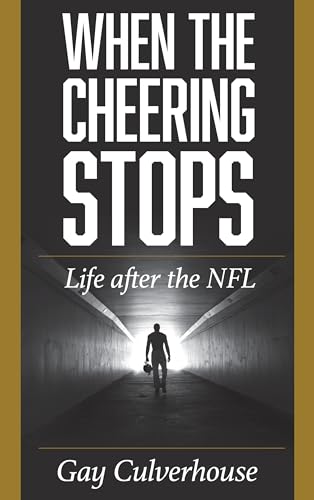 cover image When the Cheering Stops: Life After the NFL