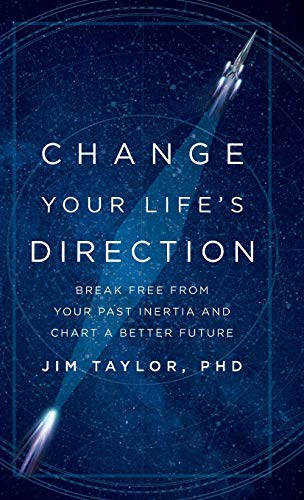 cover image Change Your Life’s Direction: Break Free from Your Past Inertia and Chart a Better Future