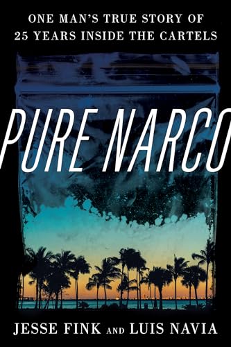 cover image Pure Narco: One Man’s True Story of 25 Years Inside the Cartels