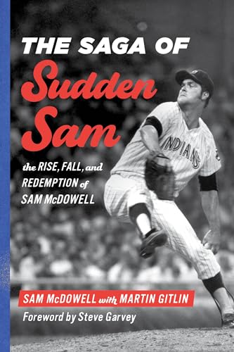 cover image The Saga of Sudden Sam: The Rise, Fall, and Redemption of Sam McDowell