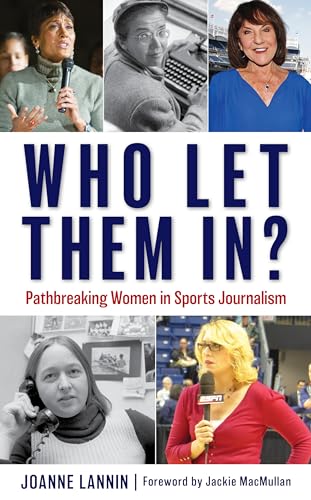 cover image Who Let Them In?: Pathbreaking Women in Sports Journalism