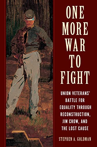 cover image One More War to Fight: Union Veterans’ Battle for Equality through Reconstruction, Jim Crow, and the Lost Cause