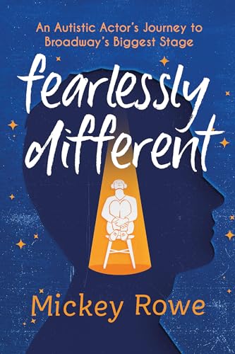cover image Fearlessly Different: An Autistic Actor’s Journey to Broadway’s Biggest Stage