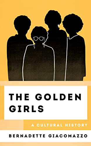 cover image The Golden Girls: A Cultural History