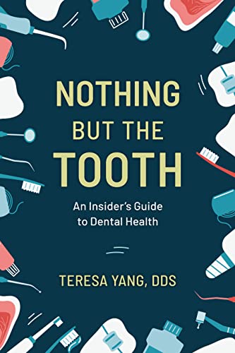 cover image Nothing but the Tooth: An Insider’s Guide to Dental Health