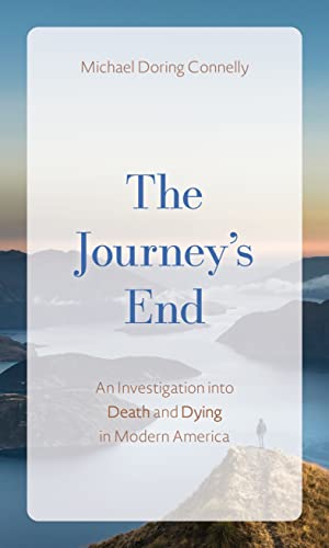 cover image The Journey’s End: An Investigation into Death and Dying in Modern America