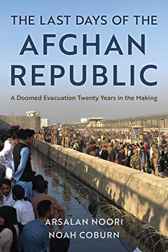cover image The Last Days of the Afghan Republic: A Doomed Evacuation Twenty Years in the Making