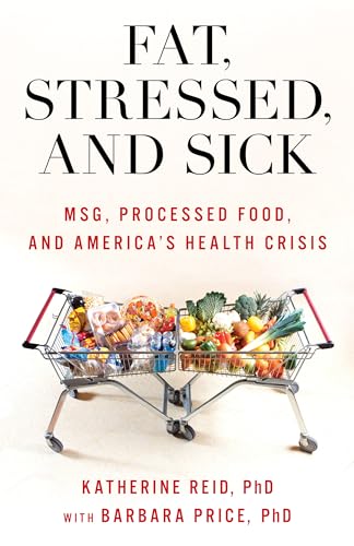 cover image Fat, Stressed, and Sick: MSG, Processed Foods, and America’s Health Crisis